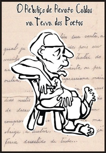 O Rebuliço de Renato Caldas na Terra dos Poetas (O Rebuliço de Renato Caldas na Terra dos Poetas)