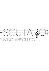 Escuta Só: Ouvido Absoluto  (Escuta Só: Ouvido Absoluto)