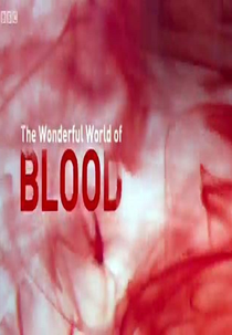 O Maravilhoso Mundo do Sangue ([BBC] The Wonderful World of Blood)