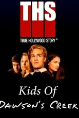 E! True Hollywood Story: Kids of Dawson's Creek (E! True Hollywood Story: Kids of Dawson's Creek)