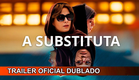 A Substituta 2022 Trailer Oficial Dublado