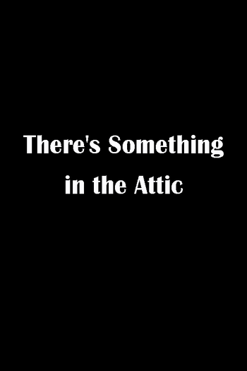 Poster de Curta There's Something in the Attic (2021)