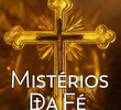 Mistérios da Fé (1ª Temporada)