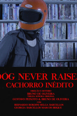 Dog Never Raised: Cachorro Inédito (Dog Never Raised: Cachorro Inédito)