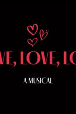 Love, Love, Love: A Musical (Love, Love, Love: A Musical)