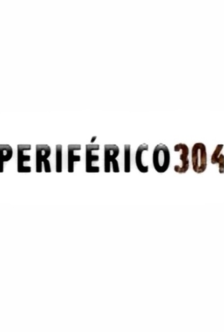 Poster 1 de Filme Periférico 304 (2011)