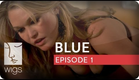 Blue | Season 1, Ep. 1 of 12 | Feat. Julia Stiles | WIGS