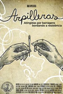 Arpilleras: Atingidas por barragens bordando a resistência - Poster / Capa / Cartaz - Oficial 1