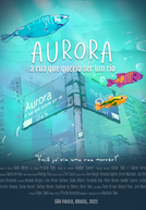 Aurora: A Rua que Queria Ser um Rio (Aurora: A Rua que queria ser um rio)