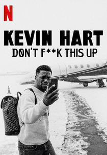 Kevin Hart: Don’t Fuck This Up (Kevin Hart: Don’t Fuck This Up)