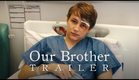 Our Brother - Trailer