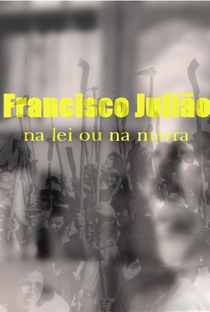 Francisco Julião: na Lei ou na Marra - Poster / Capa / Cartaz - Oficial 1