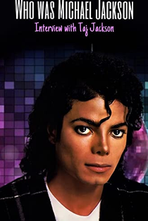 Who Was Michael Jackson: Interview with Taj Jackson - Poster / Capa / Cartaz - Oficial 1