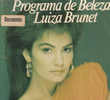 Programa de Beleza - Luiza Brunet