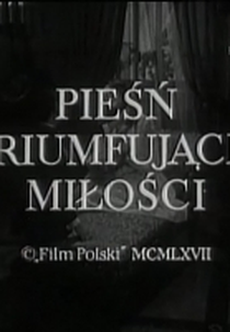The Story of Triumphant Love (Piesn triumfujacej milosci)