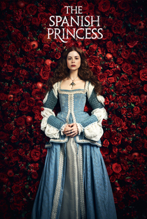 The Spanish Princess (1ª Temporada) - Poster / Capa / Cartaz - Oficial 1