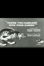 You're Too Careless with Your Kisses! (You're Too Careless with Your Kisses!)