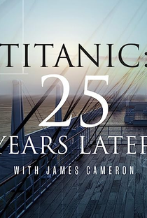Titanic: 25 Anos Depois - Poster / Capa / Cartaz - Oficial 1