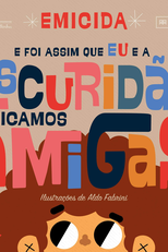 Emicida: E Foi Assim que Eu e a Escuridão Ficamos Amigas (Emicida: E Foi Assim que Eu e a Escuridão Ficamos Amigas)