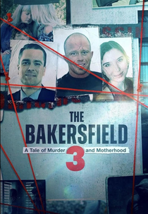 Tragédia de Bakersfield: Em Busca da Verdade (The Bakersfield 3: A Tale of Murder and Motherhood)