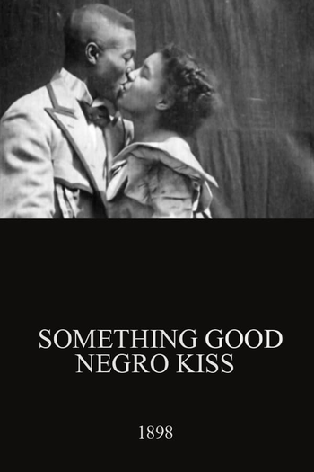  de Curta Something Good - Negro Kiss (1898)