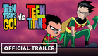 Teen Titans Go! Vs. Teen Titans - Exclusive Official Trailer