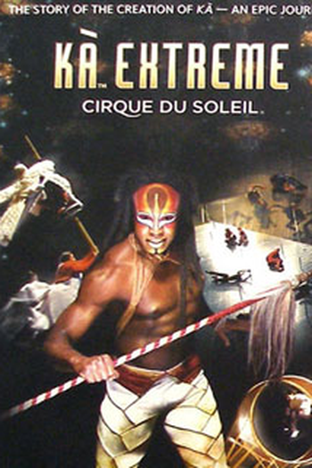  de Filme Cirque Du Soleil - KÀ Extreme (2005)