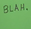 Blah.