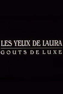 Goût de Luxe: Les yeux de Laura - Poster / Capa / Cartaz - Oficial 1