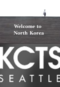 KCTS Documentaries: Welcome to North Korea (KCTS Documentaries: Welcome to North Korea)
