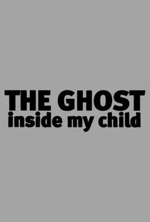 The Ghost Inside My Child - Poster / Capa / Cartaz - Oficial 1