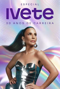 Especial Ivete 30 Anos De Carreira - Poster / Capa / Cartaz - Oficial 1