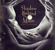 Shadow Behind the Moon