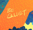 Be Quiet!