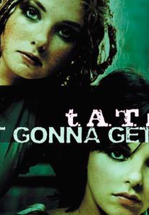 t.A.T.u: Not Gonna Get Us (t.A.T.u: Not Gonna Get Us)