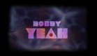 BOBBY YEAH - TRAILER
