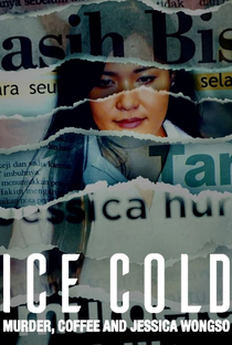 Ice Cold: O Caso Jessica Wongso - Poster / Capa / Cartaz - Oficial 1