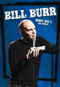Bill Burr: Why Do I Do This? (Bill Burr: Why Do I Do This?)