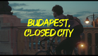 Budapest, Closed City (2021) trailer