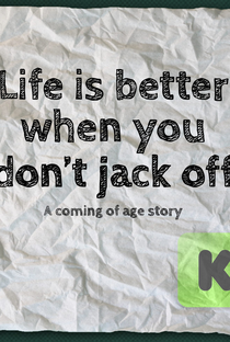 Life Is Better When You Don’t Jack Off - Poster / Capa / Cartaz - Oficial 1