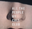Cult Club: All the People