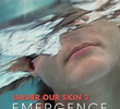 Under Our Skin 2: Emergence