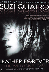 Suzi Quatro - Leather Forever, The Wild One Live! (Suzi Quatro - Leather Forever, The Wild One Live!)