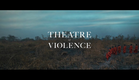 Theatre of Violence  – Official Trailer UK
