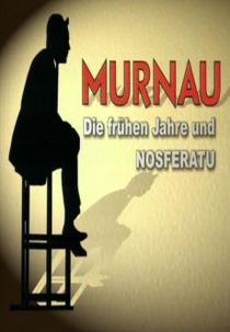 Nosferatu: a Linguagem das Sombras (Die Sprache der Schatten - Murnau: Die frühen Jahre und Nosferatu)