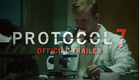 OFFICIAL TRAILER | PROTOCOL 7