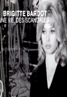 Brigitte Bardot: Uma Vida de Escândalos (Brigitte Bardot : Une vie, des Scandales)