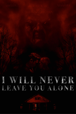 I Will Never Leave You Alone (I Will Never Leave You Alone)