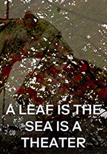 A Leaf is the Sea is a Theater (A Leaf is the Sea is a Theater)