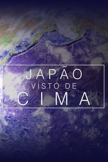  de Série Japão Visto de Cima (2018)